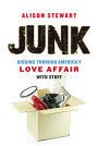 Junk: Digging Through America's Love Affair with Stuff