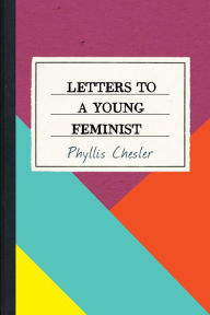 Title: Letters to a Young Feminist, Author: Phyllis Chesler