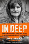Alternative view 1 of In Deep: How I Survived Gangs, Heroin, and Prison to Become a Chicago Violence Interrupter