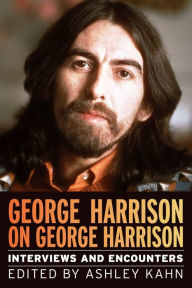 Title: George Harrison on George Harrison: Interviews and Encounters, Author: Ashley Kahn