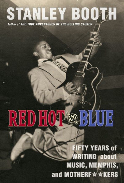 Red Hot and Blue: Fifty Years of Writing About Music, Memphis, and Motherf**kers