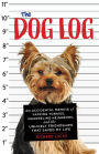 The Dog Log: An Accidental Memoir of Yapping Yorkies, Quarreling Neighbors, and the Unlikely Friendships That Saved My Life