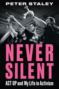 Book free money download Never Silent: ACT UP and My Life in Activism ePub CHM MOBI by  9781641601429 (English literature)