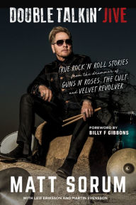 Read books online for free no download full book Double Talkin' Jive: True Rock 'n' Roll Stories from the Drummer of Guns N' Roses, the Cult, and Velvet Revolver PDF PDB (English literature) by Matt Sorum, Leif Eriksson, Martin Svensson, Billy F. Gibbons 9781641601542