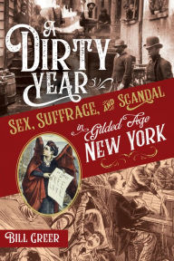 Online audiobook rental download A Dirty Year: Sex, Suffrage, and Scandal in Gilded Age New York