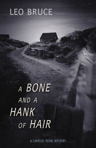 Title: A Bone and a Hank of Hair, Author: Leo Bruce
