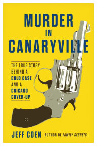 Download google books to pdf file serial Murder in Canaryville: The True Story Behind a Cold Case and a Chicago Cover-Up by Jeff Coen