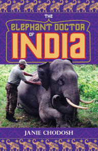 Title: The Elephant Doctor of India, Author: Janie Chodosh