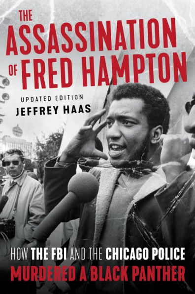 the Assassination of Fred Hampton: How FBI and Chicago Police Murdered a Black Panther