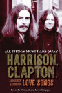 All Things Must Pass Away: Harrison, Clapton, and Other Assorted Love Songs