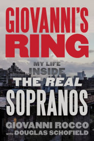 Online downloadable books pdf free Giovanni's Ring: My Life Inside the Real Sopranos by Giovanni Rocco, Douglas Schofield MOBI PDF PDB (English literature) 9781641608053