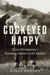 Audio books download amazon Cockeyed Happy: Ernest Hemingway's Wyoming Summers with Pauline (English Edition) by 