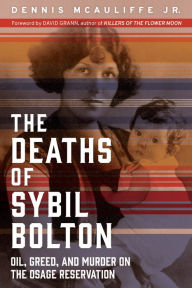 Free download bookworm for android The Deaths of Sybil Bolton: Oil, Greed, and Murder on the Osage Reservation by Dennis McAuliffe Jr., David Grann in English 9781641604161 FB2 DJVU