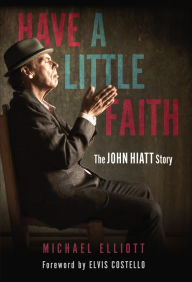 Download a book on ipad Have a Little Faith: The John Hiatt Story in English 9781641604208 by  