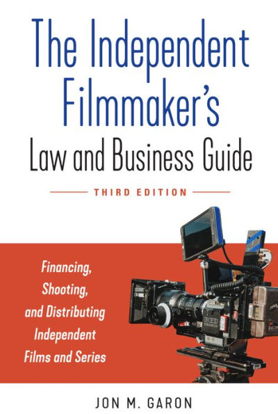 The Independent Filmmaker's Law and Business Guide: Financing, Shooting, Distributing Films Series