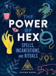 Free amazon books downloads The Power of Hex: Spells, Incantations, and Rituals by Shawn Engel 9781641604482 PDB PDF MOBI in English