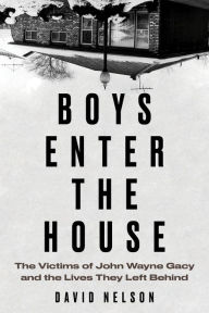 Online audio book downloads Boys Enter the House: The Victims of John Wayne Gacy and the Lives They Left Behind (English Edition) 9781641604864 by David Nelson