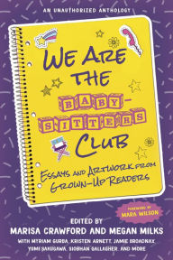 Ebooks for android We Are the Baby-Sitters Club: Essays and Artwork from Grown-Up Readers (English literature) 9781641604901 PDB MOBI