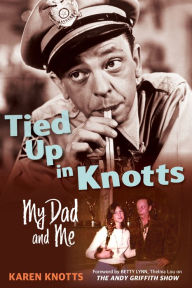 Title: Tied Up in Knotts: My Dad and Me, Author: Karen Knotts