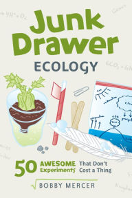 Ebook free downloads for mobile Junk Drawer Ecology: 50 Awesome Experiments That Don't Cost a Thing