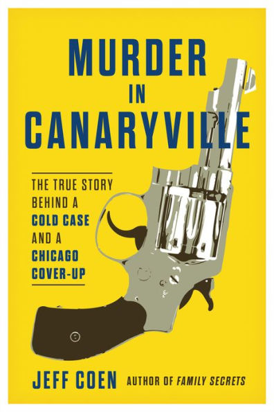 Murder Canaryville: The True Story Behind a Cold Case and Chicago Cover-Up