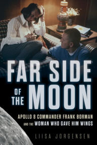 Epub free download books Far Side of the Moon: Apollo 8 Commander Frank Borman and the Woman Who Gave Him Wings by  PDB RTF 9781641606066