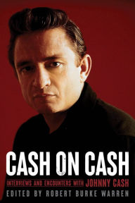 Title: Cash on Cash: Interviews and Encounters with Johnny Cash, Author: Robert Burke Warren