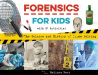 Alternative view 1 of Forensics for Kids: The Science and History of Crime Solving, With 21 Activities