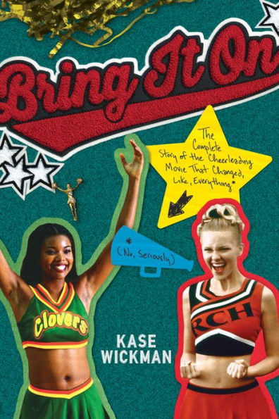 Bring It On: the Complete Story of Cheerleading Movie That Changed, Like, Everything (No, Seriously)