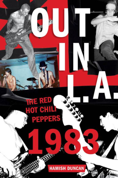 Out L.A.: The Red Hot Chili Peppers, 1983