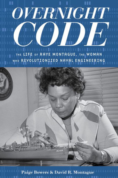 Overnight Code: the Life of Raye Montague, Woman Who Revolutionized Naval Engineering