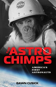 Title: The Astrochimps: America's First Astronauts, Author: Dawn Cusick