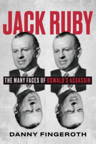Ebook download free online Jack Ruby: The Many Faces of Oswald's Assassin 9781641609128
