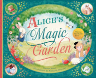 Title: Alice's Magic Garden: Before the Rabbit Hole . . ., Author: Henry Herz