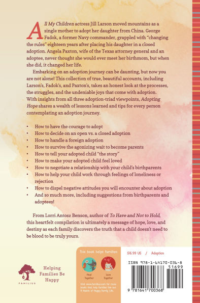 Adopting Hope: Stories and Real Life Advice from Birthparents, Adoptive Parents, Adoptees