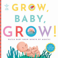 Title: Grow, Baby, Grow!: Watch Baby Grow Month by Month!, Author: Mertixell Marti