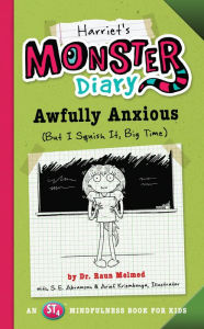 Title: Harriet's Monster Diary: Awfully Anxious (But I Squish It, Big Time), Author: Raun Melmed