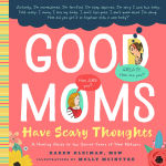 Alternative view 1 of Good Moms Have Scary Thoughts: A Healing Guide to the Secret Fears of New Mothers