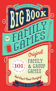 Title: Big Book of Family Games: 101 Original Family & Group Games that Don't Need Charging, Author: Brad Berger