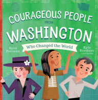 Title: Courageous People from Washington Who Changed the World, Author: Heidi Poelman