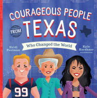 Title: Courageous People from Texas Who Changed the World, Author: Heidi Poelman