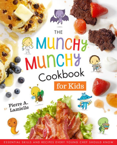 The Munchy Munchy Cookbook for Kids: Essential Skills and Recipes Every Young Chef Should Know