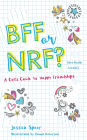 BFF or NRF (Not Really Friends): A Girl's Guide to Happy Friendships