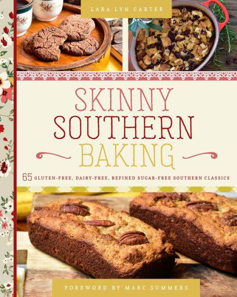 Skinny Southern Baking: 65 Gluten-Free, Dairy-Free, Refined Sugar-Free Classics