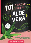 Alternative view 1 of 101 Amazing Uses for Aloe Vera
