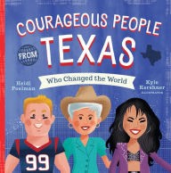 Title: Courageous People from Texas Who Changed the World, Author: Heidi Poelman