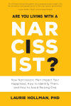 Alternative view 1 of Are You Living with a Narcissist?: How Narcissistic Men Impact Your Happiness, How to Identify Them, and How to Avoid Raising One