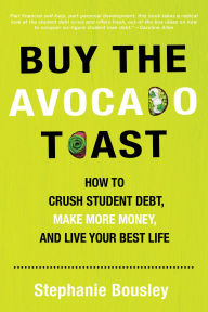 Audio book free download english Buy the Avocado Toast: How to Crush Student Debt, Make More Money, and Live Your Best Life