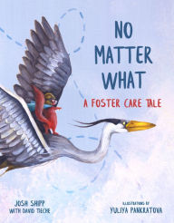 Title: No Matter What: A Foster Care Tale, Author: Josh Shipp