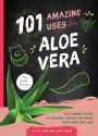 101 Amazing Uses for Aloe Vera